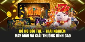 Nổ Hũ Đổi Thẻ